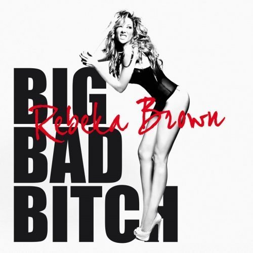 Rebeka Brown - Big Bad Bitch