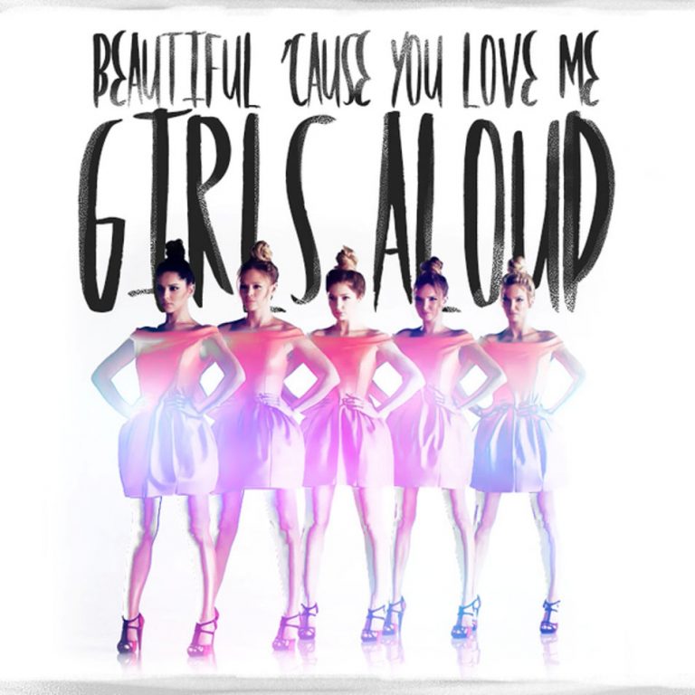 Girls Aloud - Beautiful 'Cause You Love Me