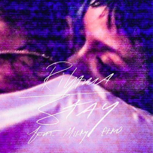 Rihanna - Stay ft. Mikki Ekko
