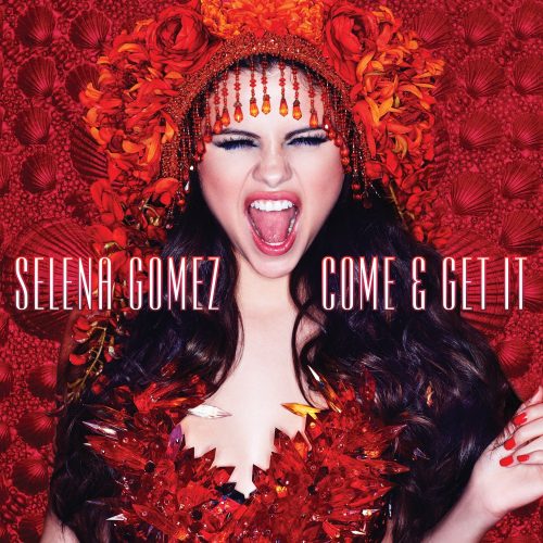 Selena Gomez - Come And Get It