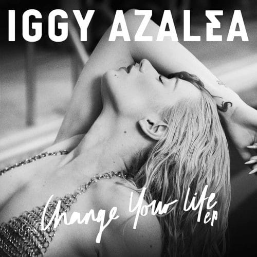 Iggy Azalea - Change Your Life ft. T.I.