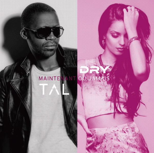 Tal & Dry - Maintenant Ou Jamais Single