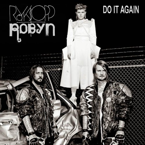 Röyksopp & Robyn - Do It Again