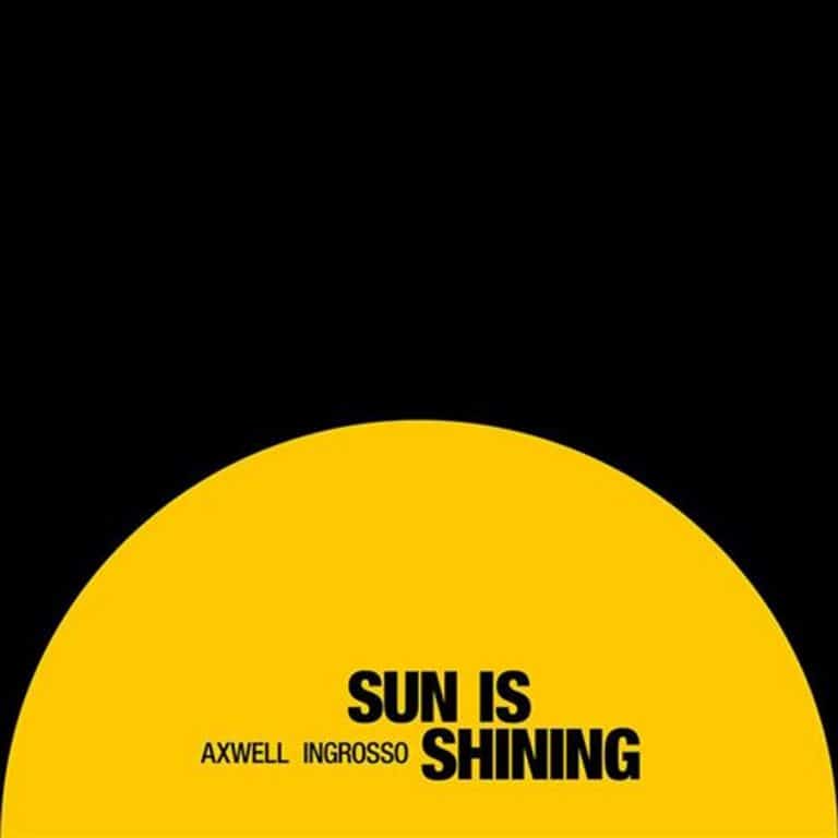 Axwell Ʌ Ingrosso - Sun Is Shining