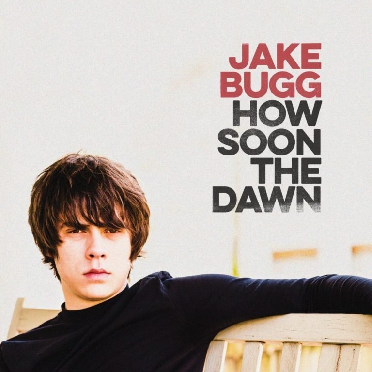 Jake Bugg - How Soon The Dawn