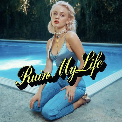 Zara Larsson - Ruin My Life