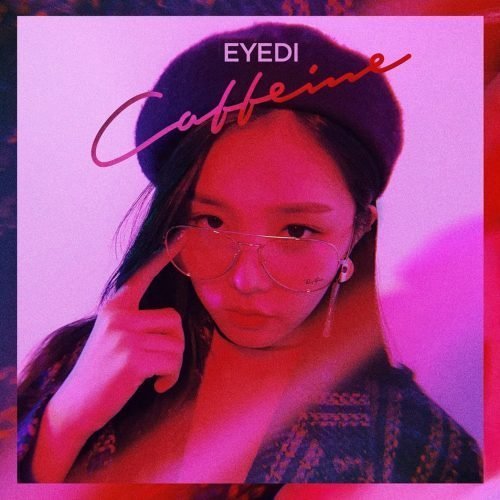 Eyedi (아이디) - Caffeine