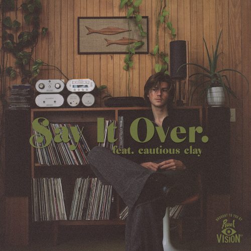 Ruel - say it over ft. Cautious Clay