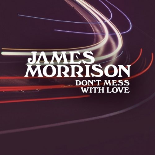 James Morrison - Don't Mess With Love