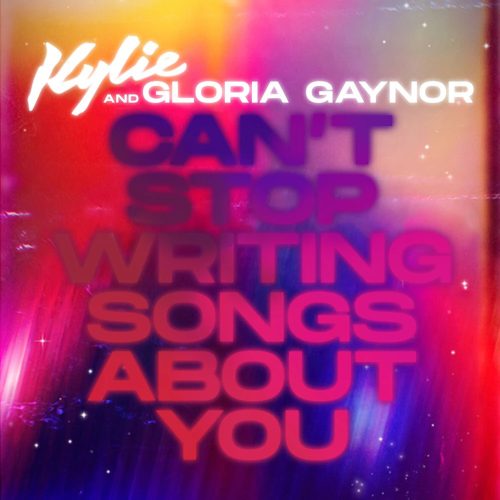 Kylie Minogue & Gloria Gaynor - Can't Stop Writing Songs About You